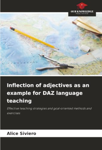 Inflection of adjectives as an example for DAZ language teaching: Effective teaching strategies and goal-oriented methods and exercises