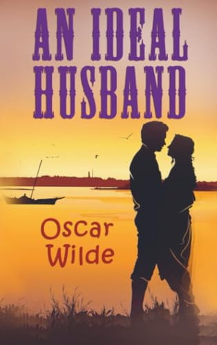 An Ideal Husband: A Play