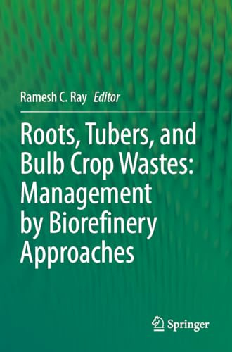 Roots, Tubers, and Bulb Crop Wastes: Management by Biorefinery Approaches
