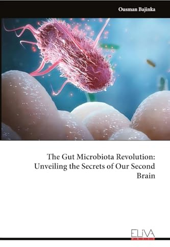 The Gut Microbiota Revolution: Unveiling the Secrets of Our Second Brain
