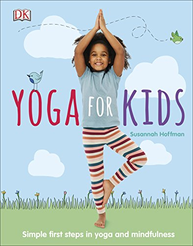 Yoga For Kids: Simple First Steps in Yoga and Mindfulness (Mindfulness for Kids) (English Edition)
