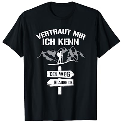 Wandern Vertraut Mir Ich Kenn Den Weg Bergsteiger Spruch T-Shirt