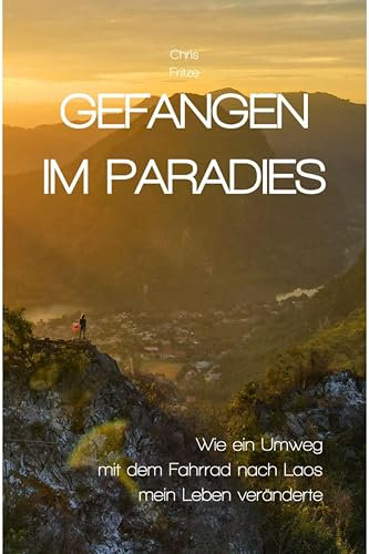 Gefangen im Paradies: Wie ein Umweg mit dem Fahrrad nach Laos mein Leben veränderte