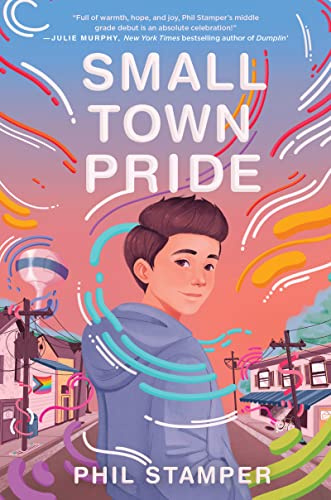 Small Town Pride: A Poignant LGBTQ+ Middle Grade Novel about Finding Your Voice and Pride for Kids (Ages 8-12)