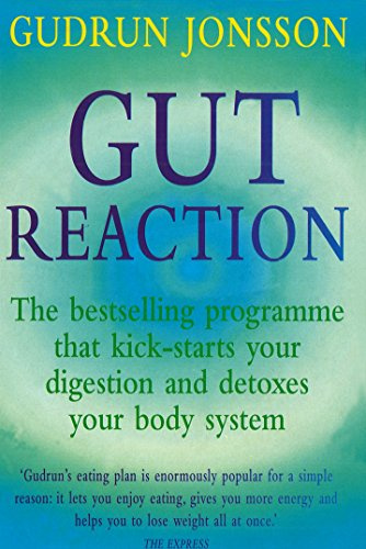 Gut Reaction: A Revolutionary Programme That Kick Starts Your Digestion and Detoxes Your Body System