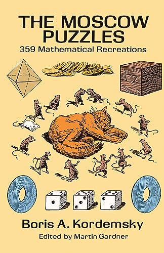 Moscow Puzzles: 359 Mathematical Recreations (Dover Math Games & Puzzles)