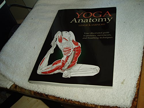 Yoga Anatomy: Your Illustrated Guide to Postures, Movements, and Breathing Techniques