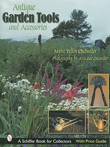 Antique Garden Tools and Accessories (Schiffer Book for Collectors)