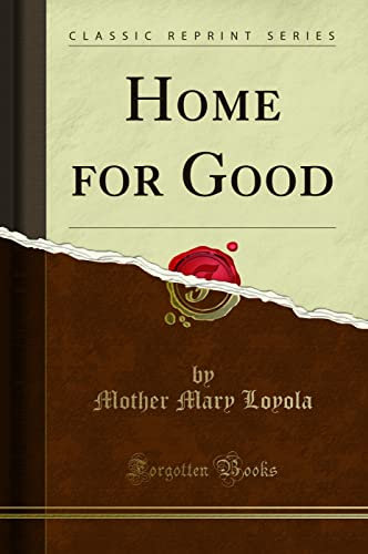 Home for Good (Classic Reprint)