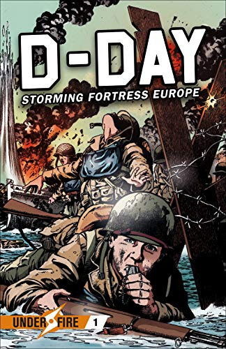 D-Day: Storming Fortress Europe: 1 (Under Fire)