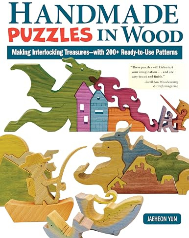 Handmade Puzzles in Wood: Making Interlocking Treasures-with 200+ Ready-to-Use Patterns
