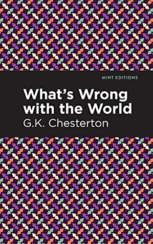 What's Wrong with the World (Mint Editions (Nonfiction Narratives: Essays, Speeches and Full-Length Work))