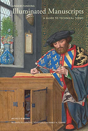 Understanding Illuminated Manuscripts, 2nd edition (Looking at Series) – A Guide to Technical Terms: A Guide to Technical Terms, Revised Edition (Getty Publications –)