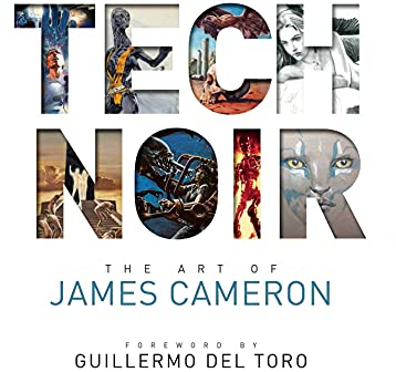 Tech Noir: The Art of James Cameron