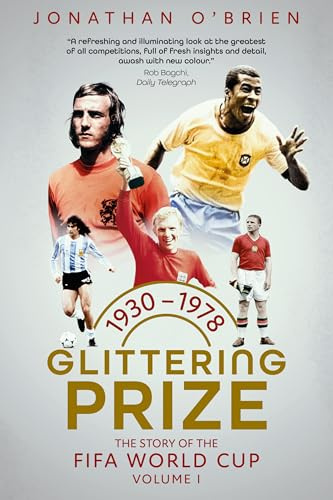 Glittering Prize: The Story of The FIFA World Cup Volume I, 1930-1978