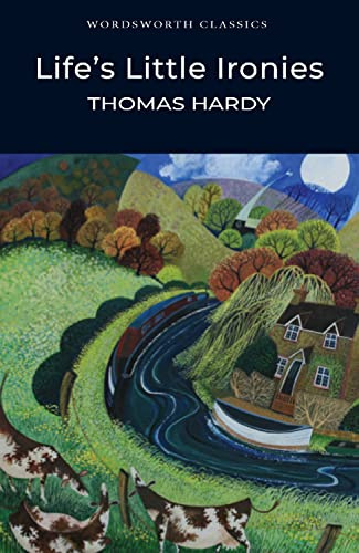 Life's Little Ironies (Wordsworth Classics)