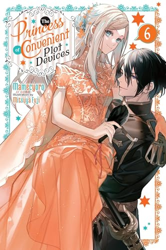 The Princess of Convenient Plot Devices, Vol. 6 (light novel) (Volume 6)