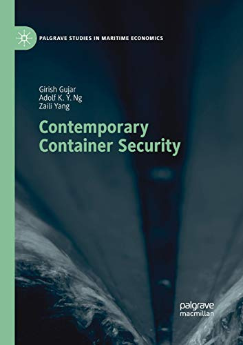 Contemporary Container Security (Palgrave Studies in Maritime Economics)