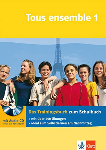 Tous ensemble: Das Trainingsbuch zum Schulbuch, Band 1 (inkl. Audio-CD): Französisch - passgenau zum Lehrwerk üben (Tous ensemble. Ausgabe ab 2004)