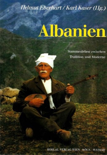 Albanien: Stammesleben zwischen Tradition und Moderne