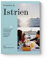 Genießen in Istrien: Von Tisch zu Tisch zwischen Küste und Hinterland. Mit über 300 kulinarischen Highlights in Kroatien und Slowenien – authentische Bewertungen und die besten Geheimtipps