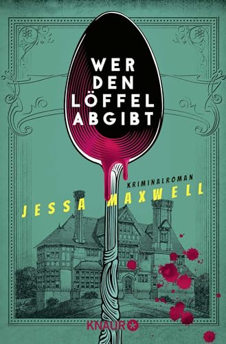 Wer den Löffel abgibt: Kriminalroman