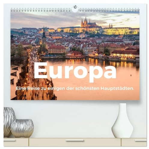Europa - Eine Reise zu einigen der schönsten Hauptstädten. (hochwertiger Premium Wandkalender 2026 DIN A2 quer), Kunstdruck in Hochglanz: Erleben Sie ... Hauptstadt in Europa. (CALVENDO Orte)