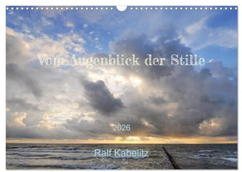Vom Augenblick der Stille 2026 (Wandkalender 2026 DIN A3 quer), CALVENDO Monatskalender: 12 phantastische Naturfotos die zum Träumen und Ausatmen anregen (CALVENDO Natur)