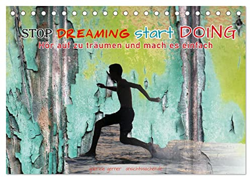 Stop dreaming start doing - Hör auf zu träumen und mach es einfach (Tischkalender 2026 DIN A5 quer), CALVENDO Monatskalender: Ein cooler Kalender mit ... farbig, anspruchsvoll! (CALVENDO Lifestyle)