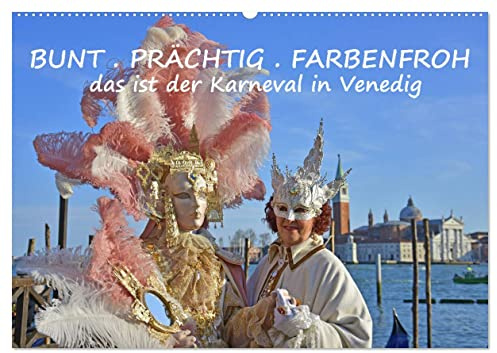 BUNT PRÄCHTIG FARBENFROH Das ist der Karneval in Venedig (Wandkalender 2026 DIN A2 quer), CALVENDO Monatskalender: Prächtige Masken - Zauberhafte Kostüme - Karneval in Venedig (CALVENDO Kunst)