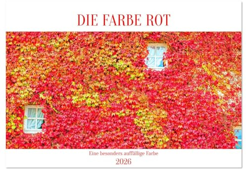 DIE FARBE ROT (Wandkalender 2026 DIN A4 quer), CALVENDO Monatskalender: Insgesamt vermittelt sie eine kraftvolle und lebendige Stimmung (CALVENDO Orte)