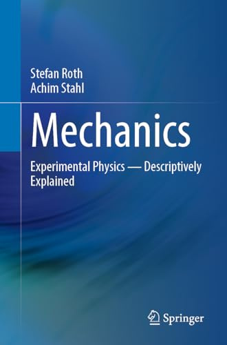 Mechanics: Experimental Physics - Descriptively Explained