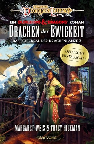 Drachen der Ewigkeit: Roman - Ein brandneuer Roman der legendären Drachenlanze-Serie – erstmals auf Deutsch! (Das Schicksal der Drachenlanze, Band 3)