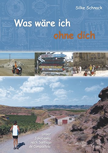 Was wäre ich ohne dich: Unser Jakobsweg nach Santiago de Compostela