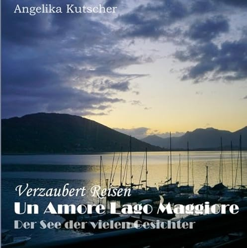 Verzaubert Reisen / Un Amore Lago Maggiore: Der See der vielen Gesichter