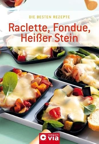 Raclette, Fondue, Heißer Stein (Die besten Rezepte für 3,- €)