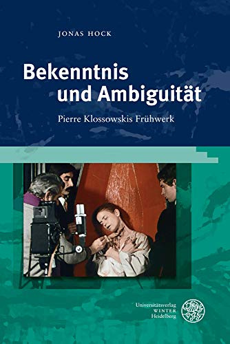 Bekenntnis und Ambiguität: Pierre Klossowskis Frühwerk (Studia Romanica, Band 212)