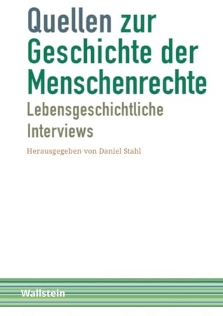 Quellen zur Geschichte der Menschenrechte: Band 1: Lebensgeschichtliche Interviews (Schriftenreihe Menschenrechte im 20. Jahrhundert)