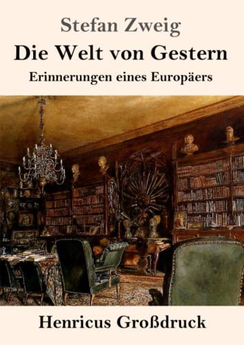 Die Welt von Gestern (Großdruck): Erinnerungen eines Europäers