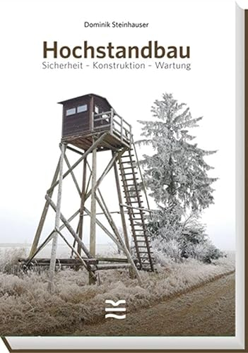 Hochstandbau: Sicherheit - Konstruktion - Wartung