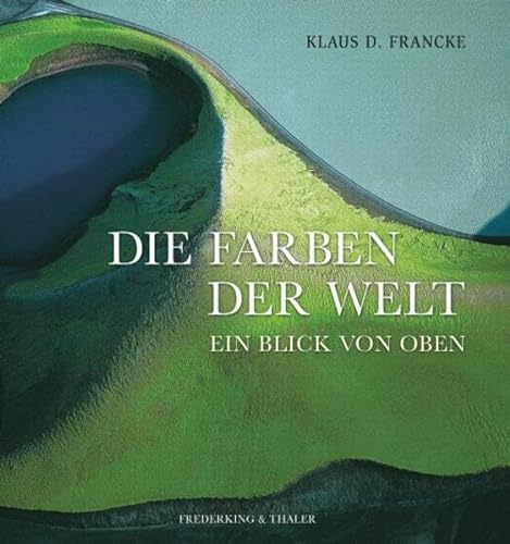 Die Farben der Welt: Ein Blick von oben