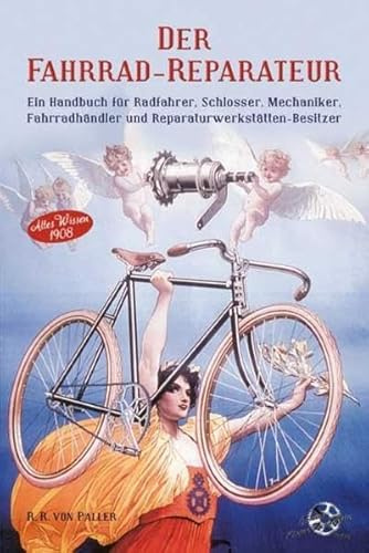 Der Fahrrad-Reparateur Ein Handbuch für Radfahrer, Schlosser. Mechaniker, Fahrradhändler und Reparaturwerkstätten - Besitzer: Altes Wissen 1908