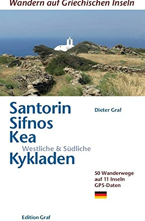 Santorin, Sifnos, Kea, Westliche & Südliche Kykladen: 50 Wanderwege auf 11 Inseln GPS Daten (Wandern auf griechischen Inseln)