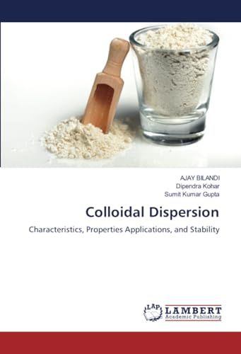 Colloidal Dispersion: Characteristics, Properties Applications, and Stability