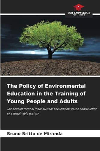 The Policy of Environmental Education in the Training of Young People and Adults: The development of individuals as participants in the construction of a sustainable society