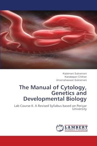 The Manual of Cytology, Genetics and Developmental Biology: Lab Course-II. A Revised Syllabus based on Periyar University