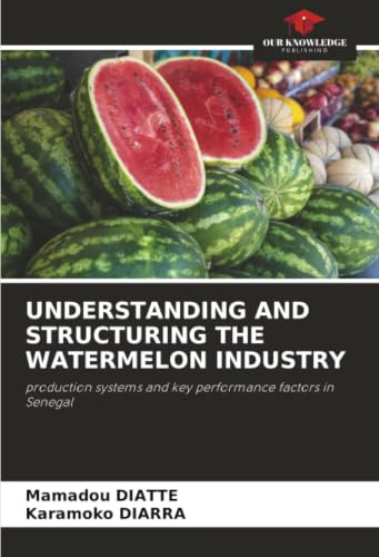 UNDERSTANDING AND STRUCTURING THE WATERMELON INDUSTRY: production systems and key performance factors in Senegal