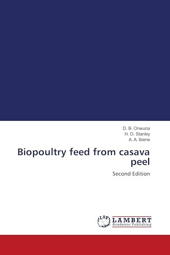 Biopoultry feed from casava peel: Second Edition
