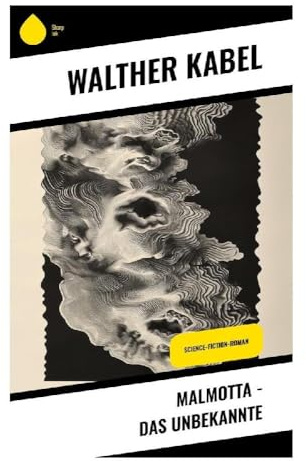 Malmotta - Das Unbekannte: Science-Fiction-Roman