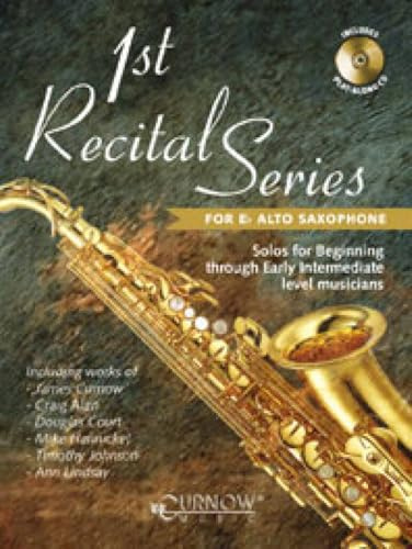 1st Recital Series for E-Flat Alto Saxophone: Solos for Beginning Through Early Intermediate Level Musicians [With CD (Audio)]